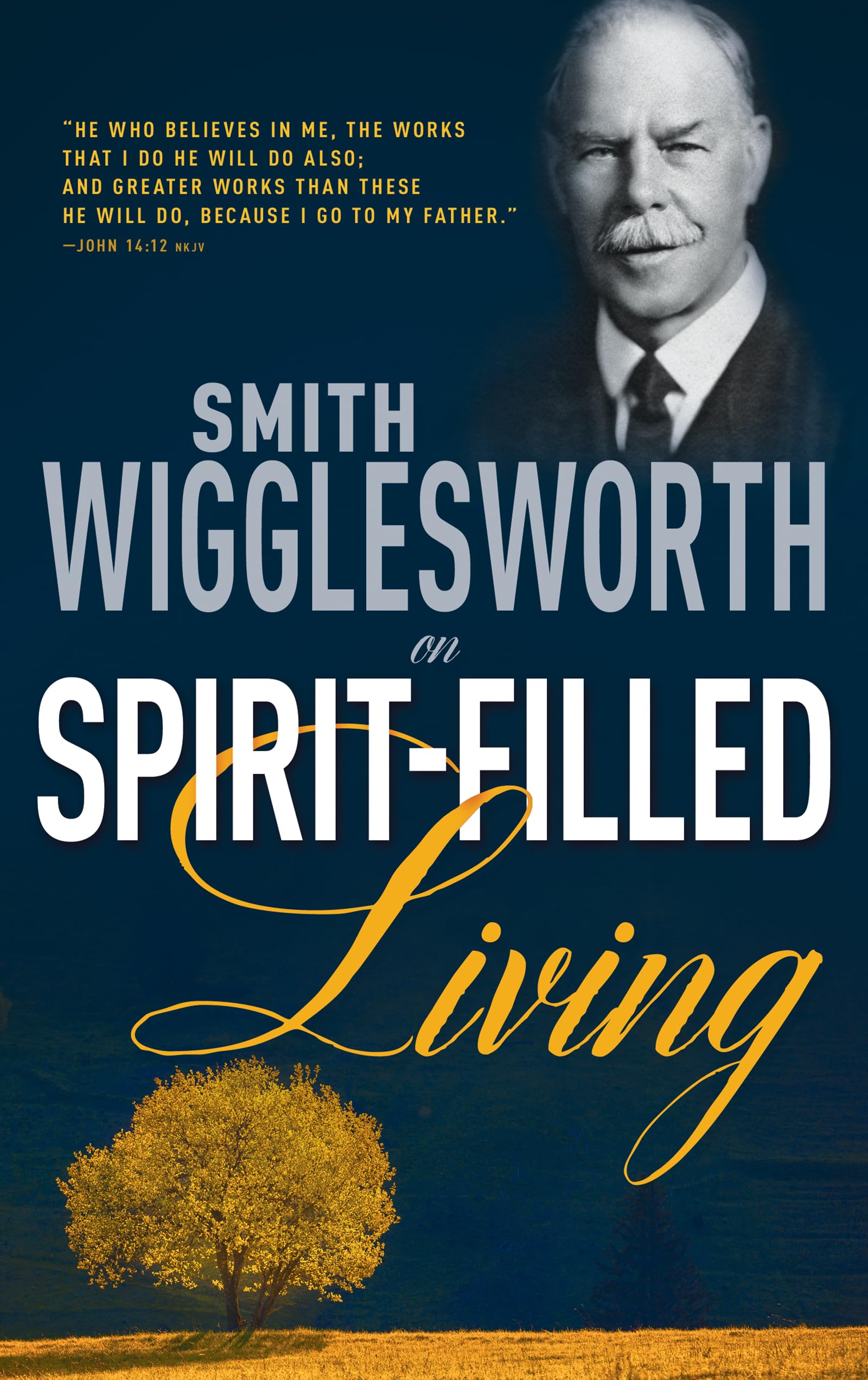 Smith Wigglesworth on Spirit-Filled Living The Happy Book Stack