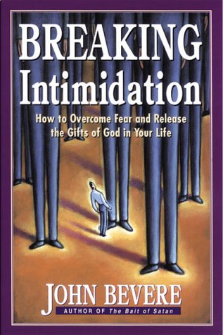 Breaking Intimidation: How to Overcome Fear and Release the Gifts of God in Your Life The Happy Book Stack