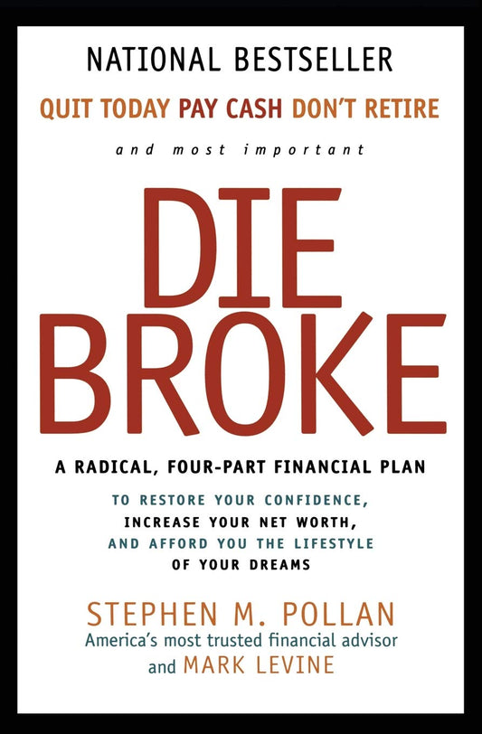 Die Broke: A Radical Four-Part Financial Plan The Happy Book Stack