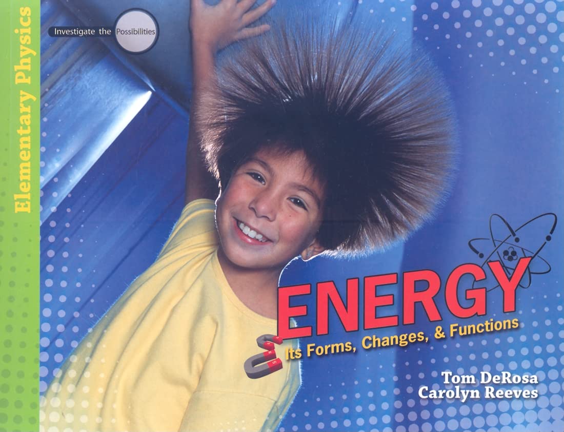 Energy: Its Forms, Changes, & Functions (Investigate the Possibilities: Elementary Physics) The Happy Book Stack