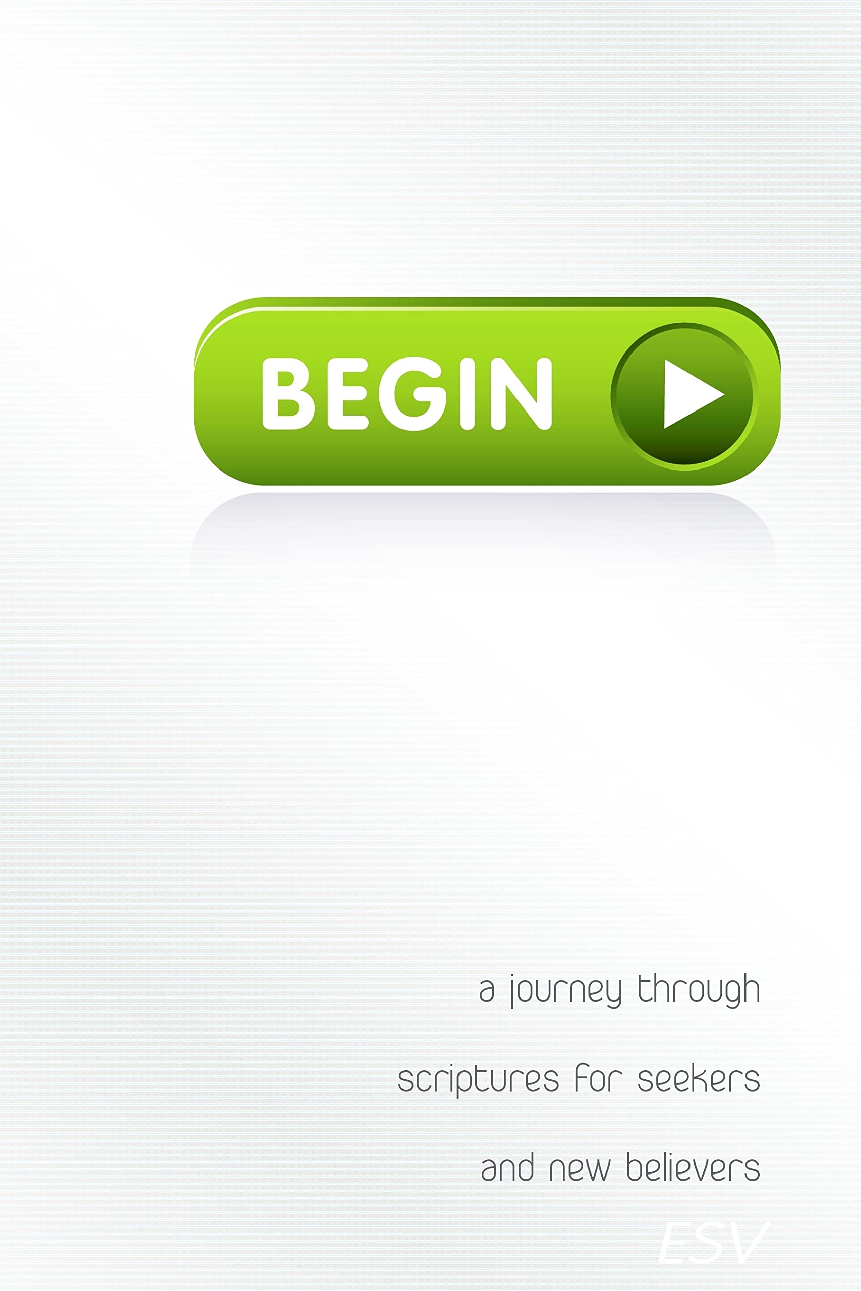 Begin: A Journey Through Scriptures for Seekers and New Believers The Happy Book Stack