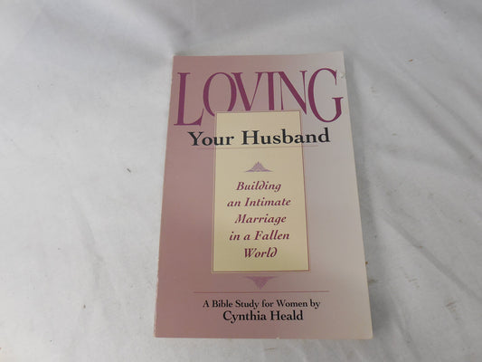 Loving Your Husband: Building an Intimate Marriage in a Fallen World The Happy Book Stack