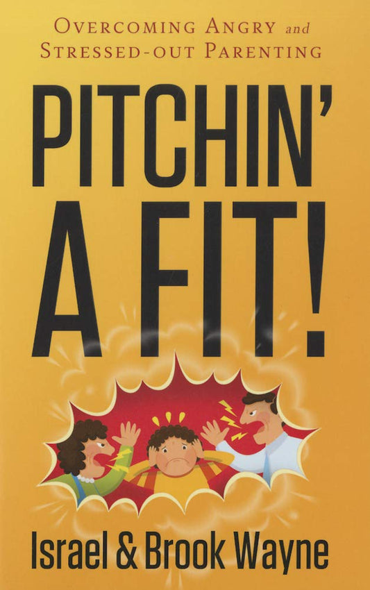 Pitchin' A Fit!: Overcoming Angry and Stressed-Out Parenting The Happy Book Stack