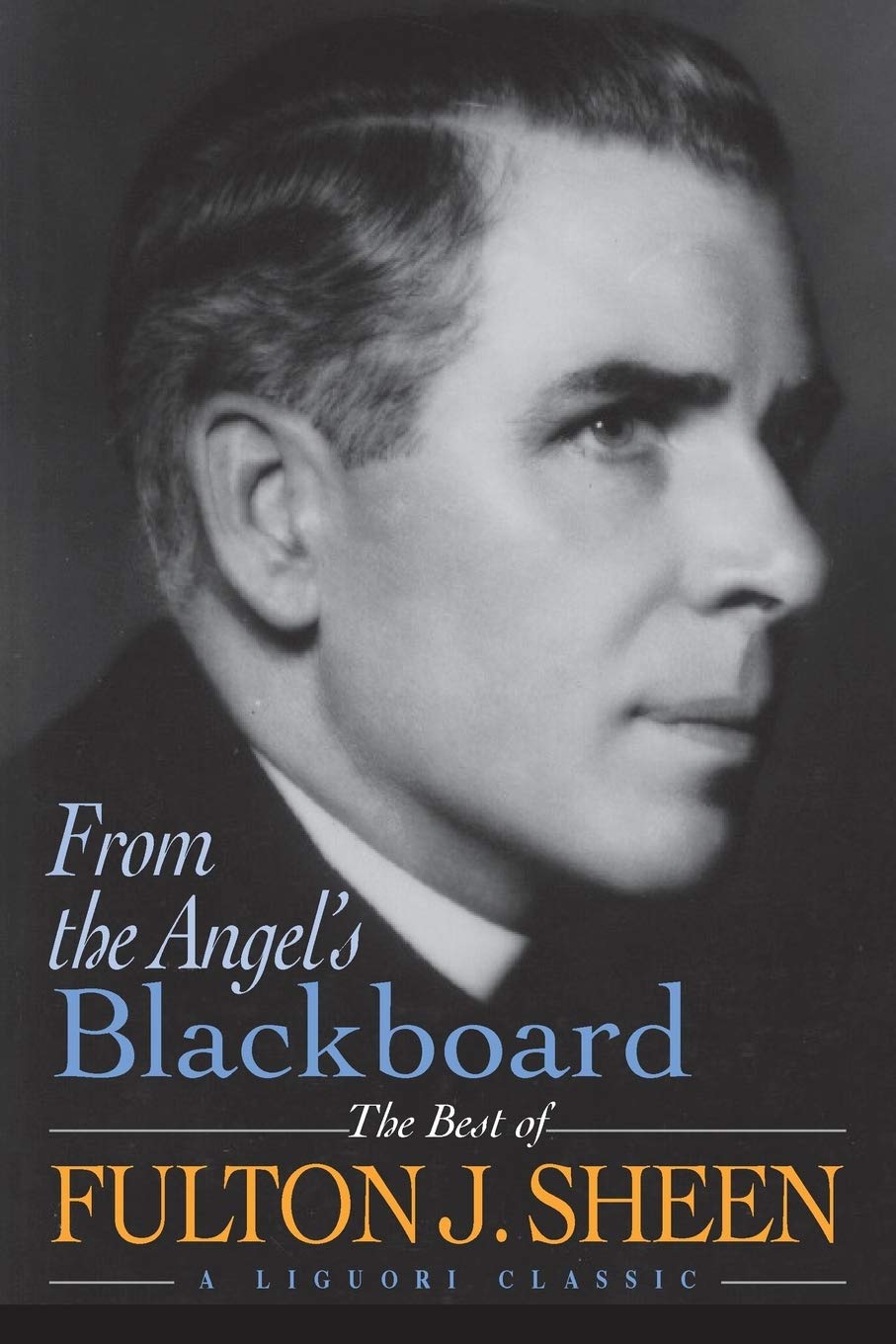 From the Angel's Blackboard: The Best of Fulton J. Sheen The Happy Book Stack