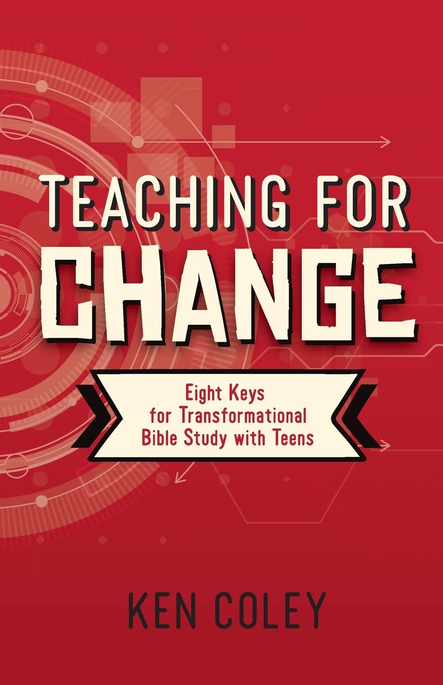 Teaching for Change: Eight Keys for Transformational Bible Study with Teens The Happy Book Stack