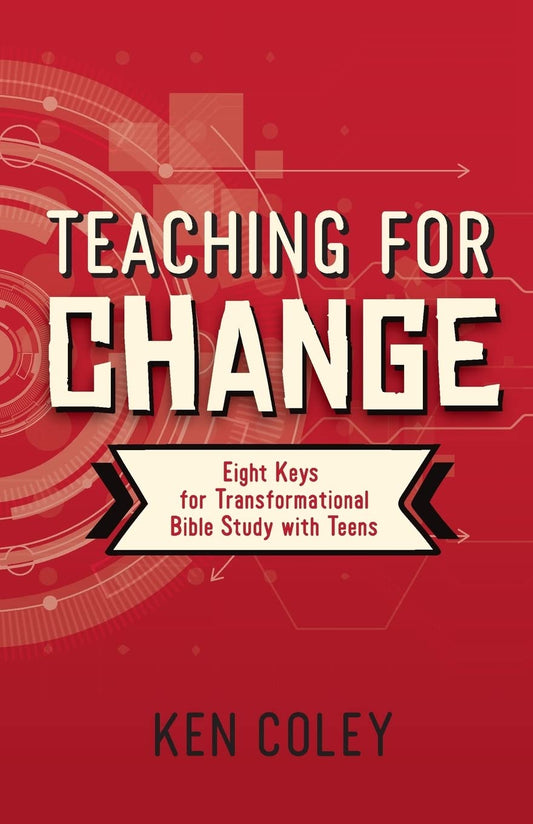 Teaching for Change: Eight Keys for Transformational Bible Study with Teens The Happy Book Stack