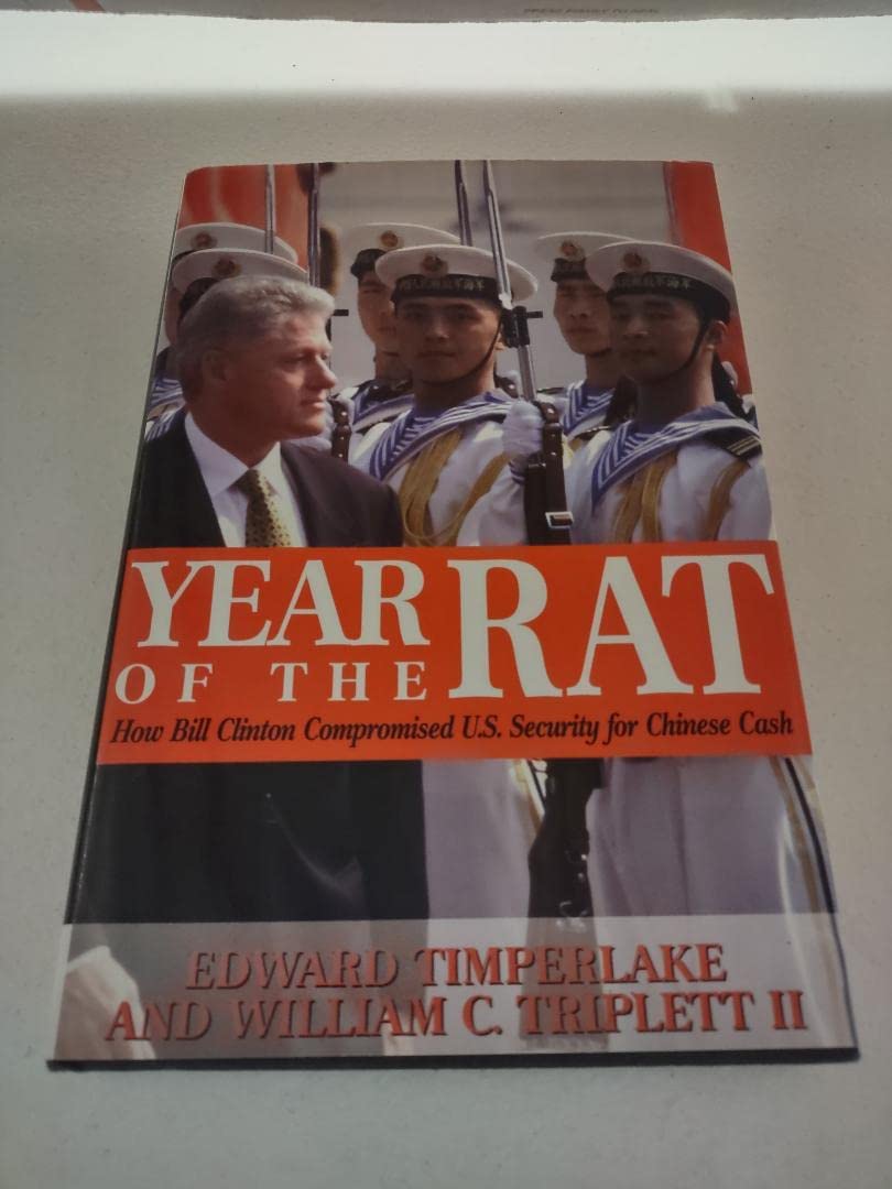 Year of the Rat: How Bill Clinton Compromised U.S. Security for Chinese Cash The Happy Book Stack