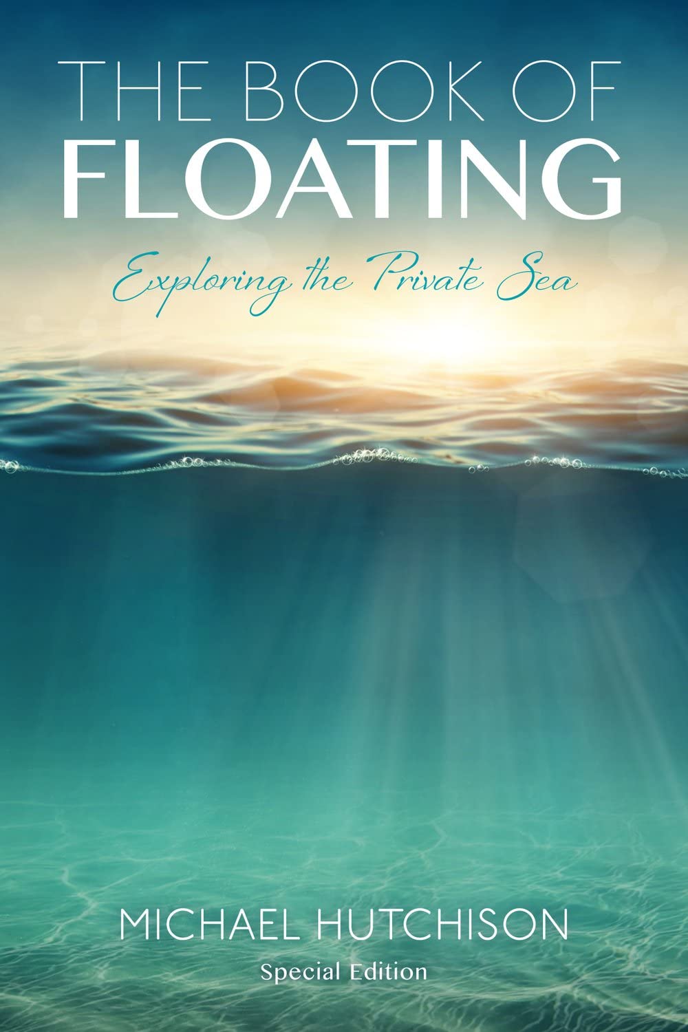 The Book of Floating: Exploring the Private Sea (Consciousness Classics) The Happy Book Stack