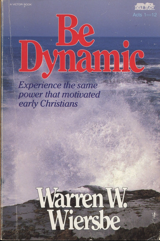 Be Dynamic (Acts 1-12): Experience the Power of God's People (The BE Series Commentary) The Happy Book Stack