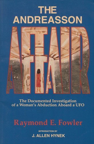 The Andreasson Affair: The Documented Investigation of a Woman's Abduction Aboard a Ufo - 8408