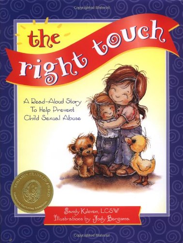 The Right Touch: A Read-Aloud Story to Help Prevent Child Sexual Abuse (Jody Bergsma Collection) The Happy Book Stack
