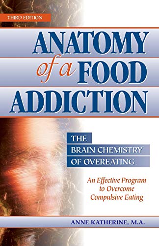 Anatomy of a Food Addiction: The Brain Chemistry of Overeating The Happy Book Stack