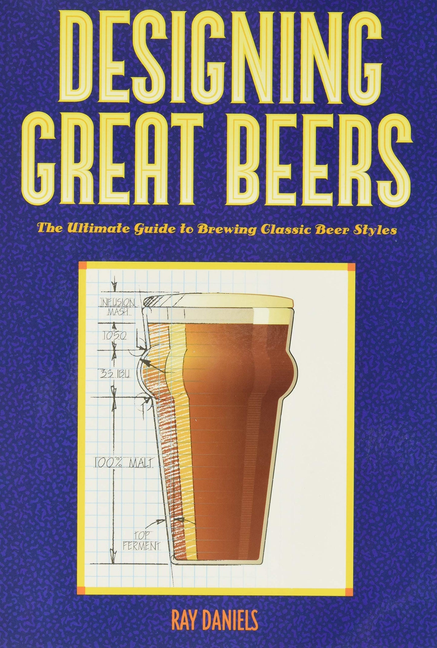 Designing Great Beers: The Ultimate Guide to Brewing Classic Beer Styles The Happy Book Stack