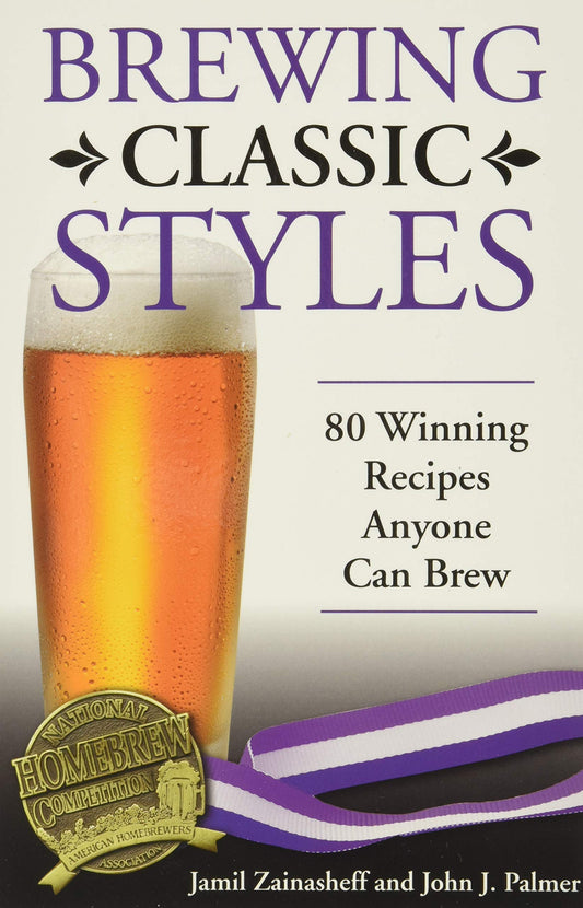 Brewing Classic Styles: 80 Winning Recipes Anyone Can Brew - 7575
