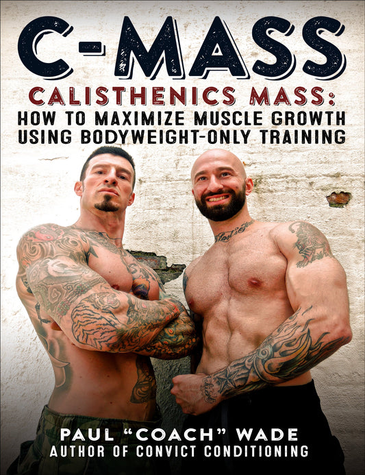 C-Mass Calisthenics Mass: How to Maximize Muscle Growth Using Bodyweight-Only Training - 671
