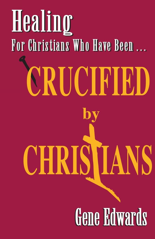 Crucified By Christians: Finding Healing, Transformation, and Resurrection After Spiritual Wounding The Happy Book Stack