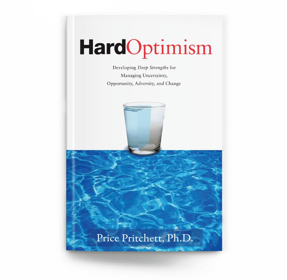 Hard Optimism: Developing Deep Strengths for Managing Uncertainty, Opportunity, Adversity, and Change The Happy Book Stack