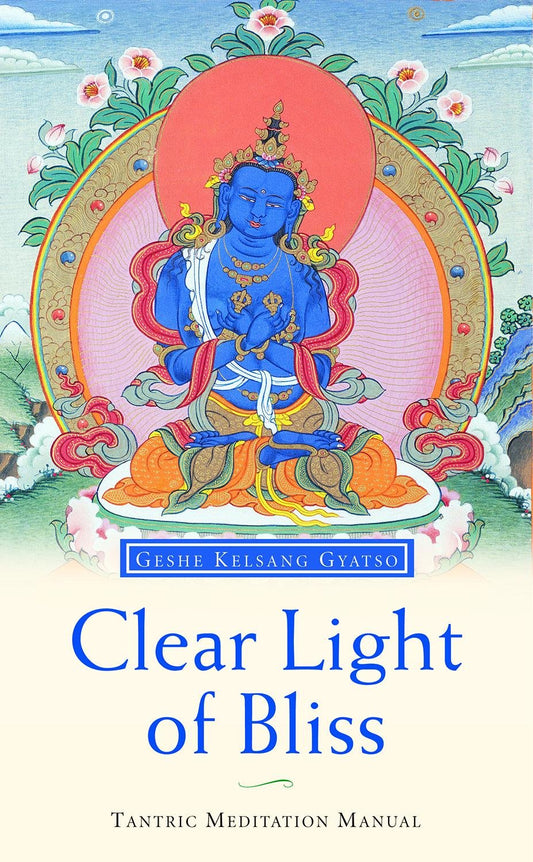 Clear Light of Bliss: The Practice of Mahamudra in Vajrayana Buddhism The Happy Book Stack