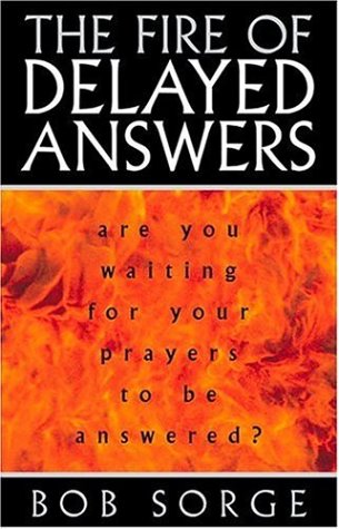 The Fire of Delayed Answers: Are You Waiting for Your Prayers to Be Answered? The Happy Book Stack