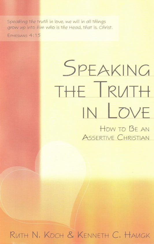 Speaking the Truth in Love: How To Be an Assertive Christian The Happy Book Stack