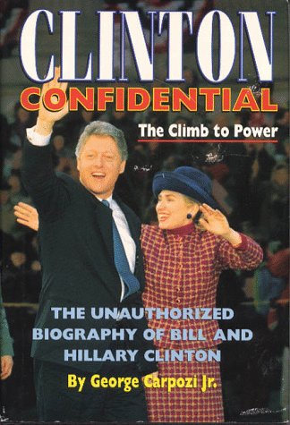 Clinton Confidential: The Climb to Power : The Unauthorized Biography of Bill and Hillary Clinton The Happy Book Stack