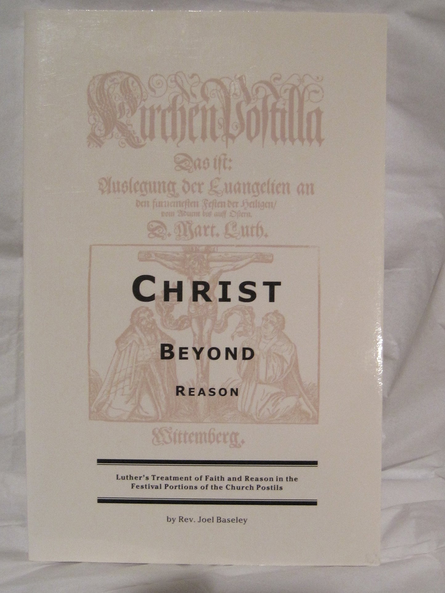 Christ Beyond Reason: Luther's Treatment of Faith and Reason - 3456