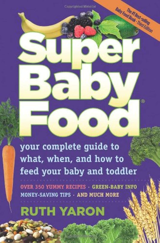 Super Baby Food: Your complete guide to what, when and how to feed your baby and toddler - 8778