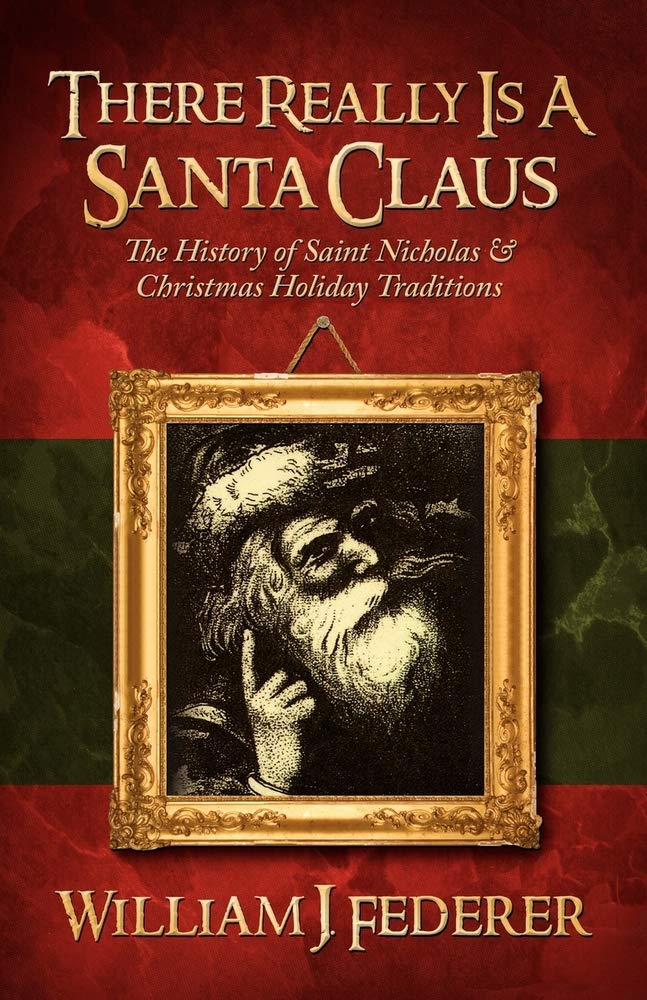 There Really is a Santa Claus - History of Saint Nicholas & Christmas Holiday Traditions The Happy Book Stack