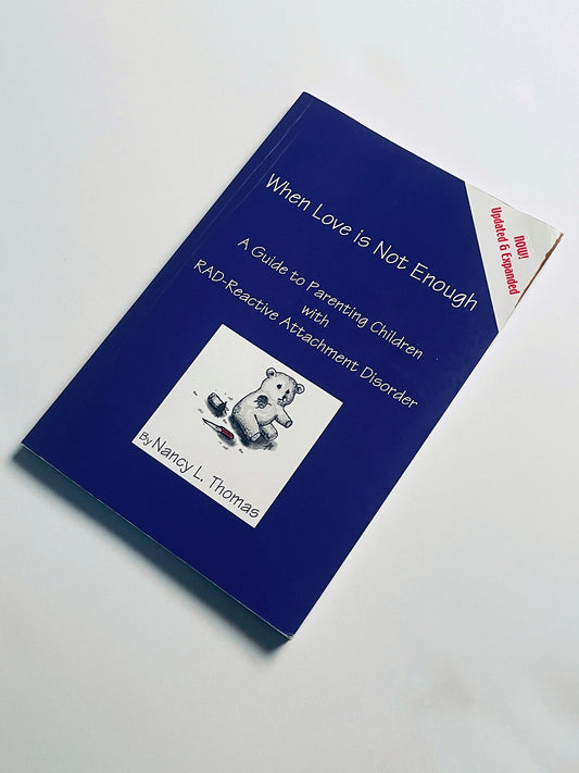 When Love Is Not Enough: A Guide to Parenting With RAD-Reactive Attachment Disorder - 6561