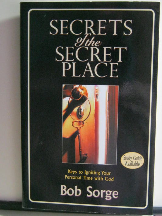 Secrets of the Secret Place: Keys to Igniting Your Personal Time With God The Happy Book Stack