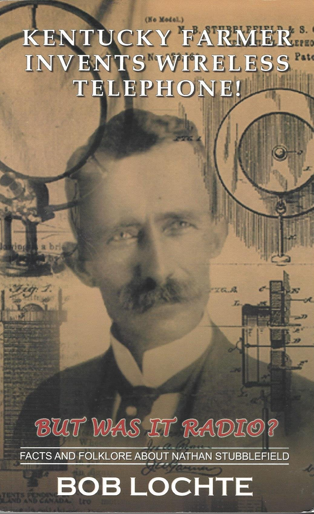 Kentucky farmer invents wireless telephone!: But was it radio? : facts and folklore about Nathan Stubblefield The Happy Book Stack