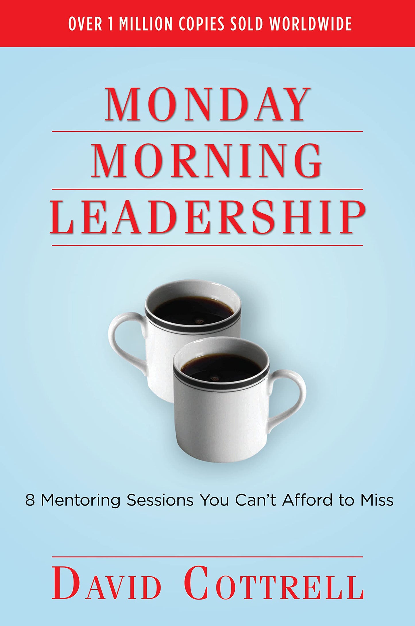 Monday Morning Leadership: 8 Mentoring Sessions You Can't Afford to Miss The Happy Book Stack