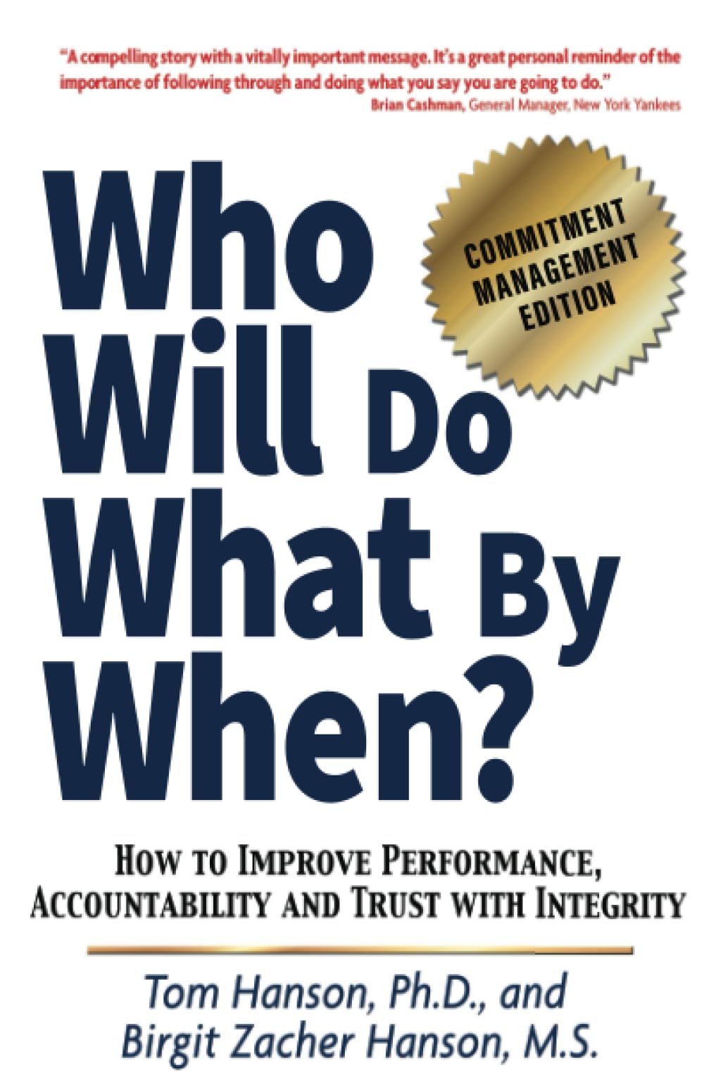 Who Will Do What by When?: How to Improve Performance, Accountability and Trust with Integrity The Happy Book Stack