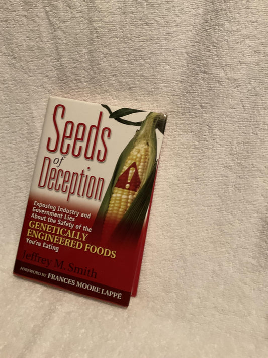 Seeds of Deception: Exposing Industry and Government Lies About the Safety of the Genetically Engineered Foods You're Eating - 5614