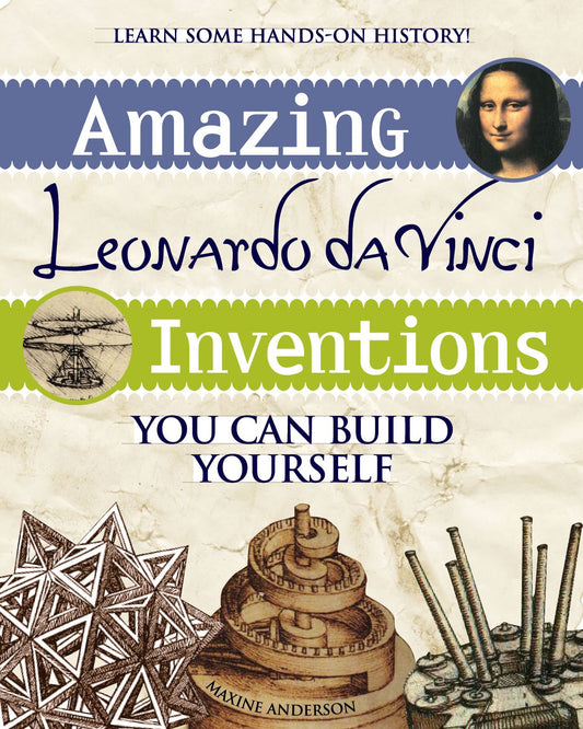 Amazing Leonardo da Vinci Inventions: You Can Build Yourself (Bible Time) The Happy Book Stack
