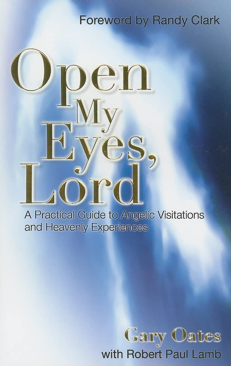 Open My Eyes, Lord: A Pratical Guide to Angelic Visitations and Heavenly Experiences The Happy Book Stack