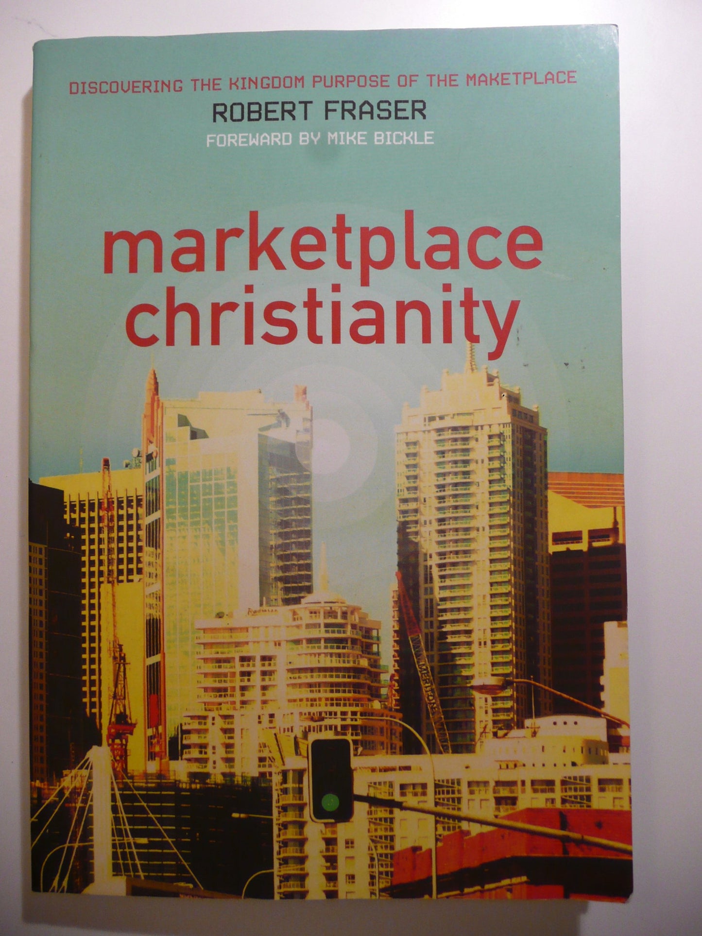 Marketplace Christianity: Discovering the Kingdom Purpose of the Marketplace The Happy Book Stack