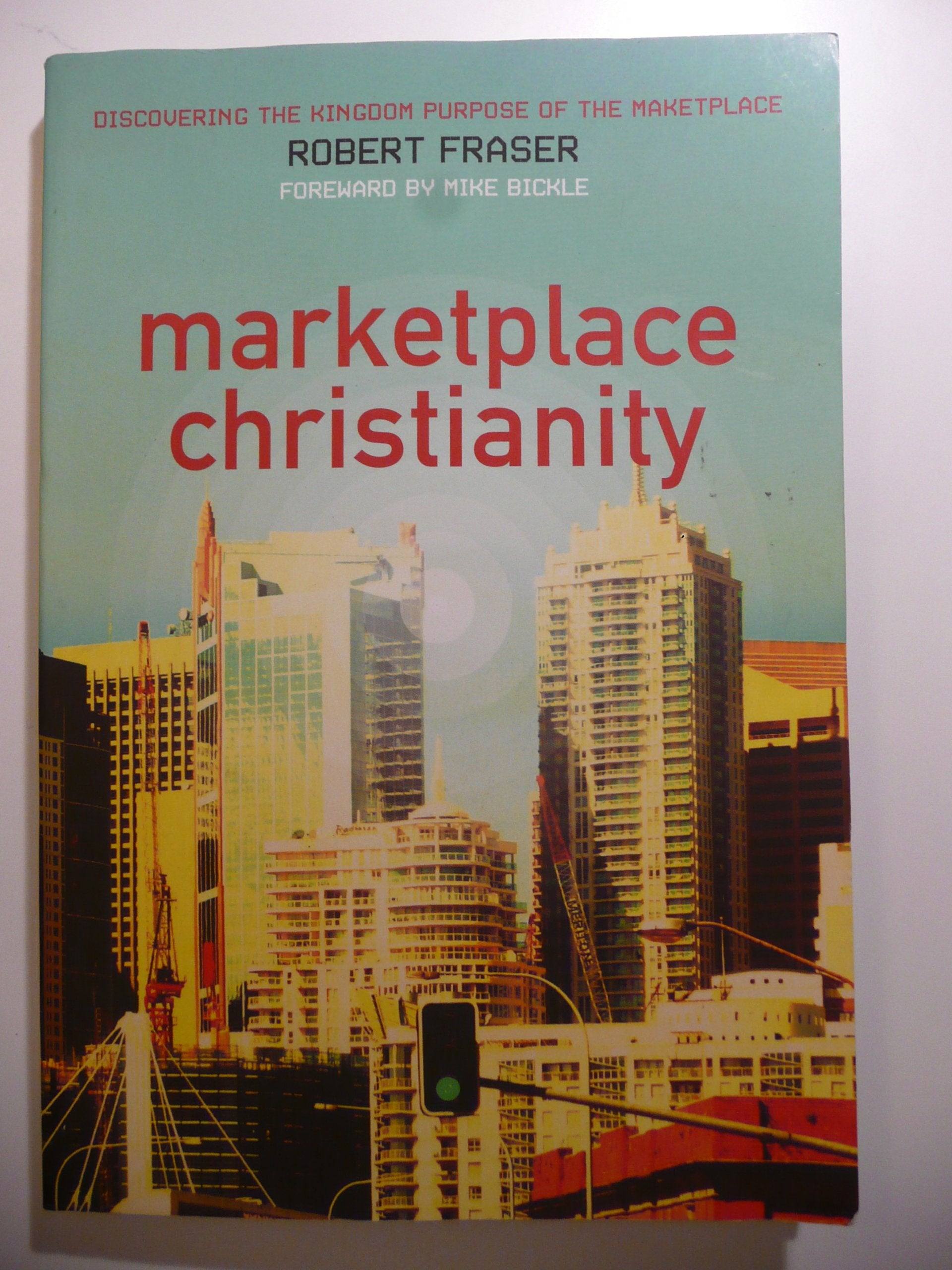 Marketplace Christianity: Discovering the Kingdom Purpose of the Marketplace The Happy Book Stack