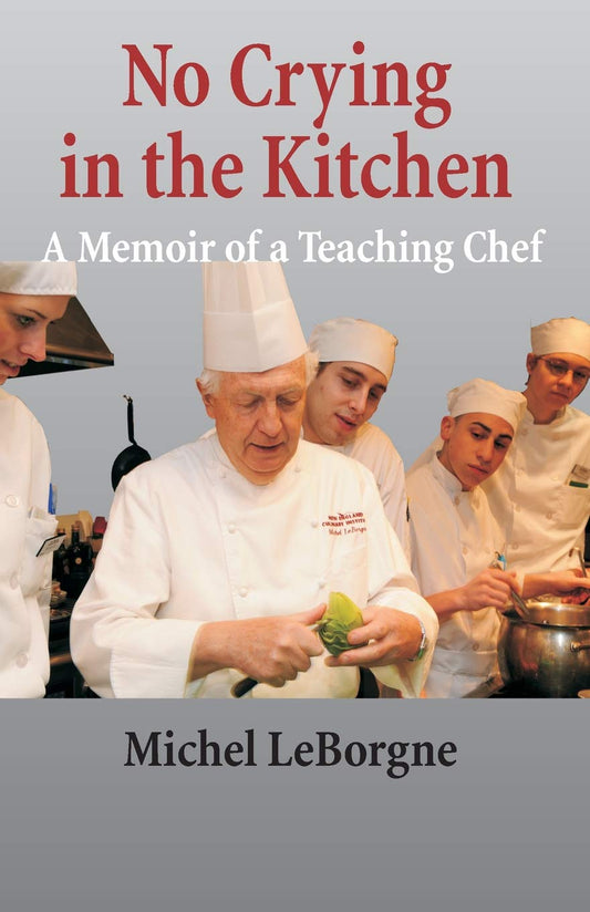 No Crying In The Kitchen: A Memoir Of A Teaching Chef The Happy Book Stack