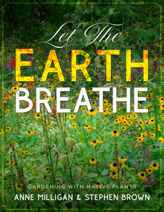 Let The Earth Breathe: Gardening With Native Plants - 5894