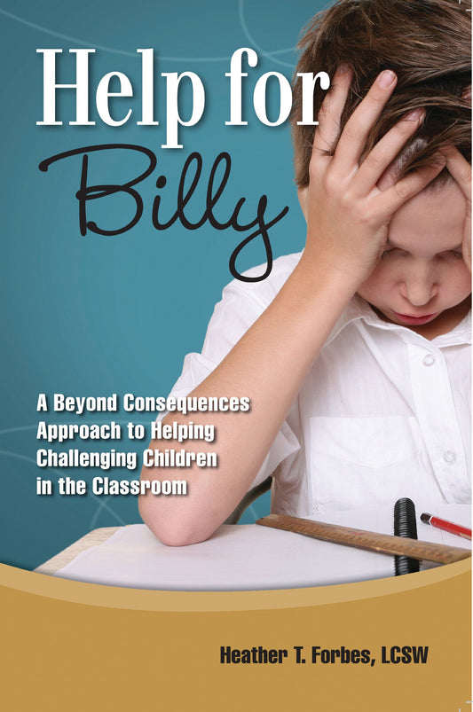 Help for Billy: A Beyond Consequences Approach to Helping Challenging Children in the Classroom The Happy Book Stack