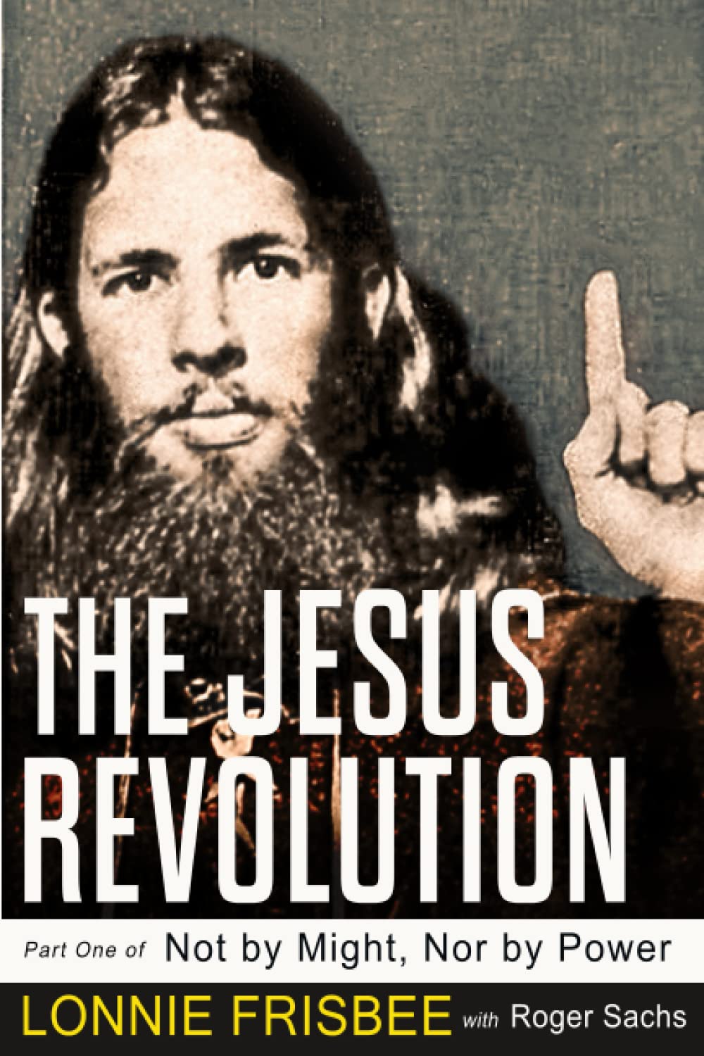 Not By Might Nor By Power: The Jesus Revolution (Revised Edition) The Happy Book Stack