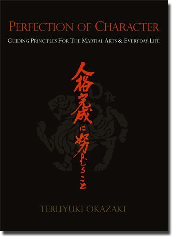 Perfection of Character: Guiding Principles for the Martial Arts & Everyday Life The Happy Book Stack