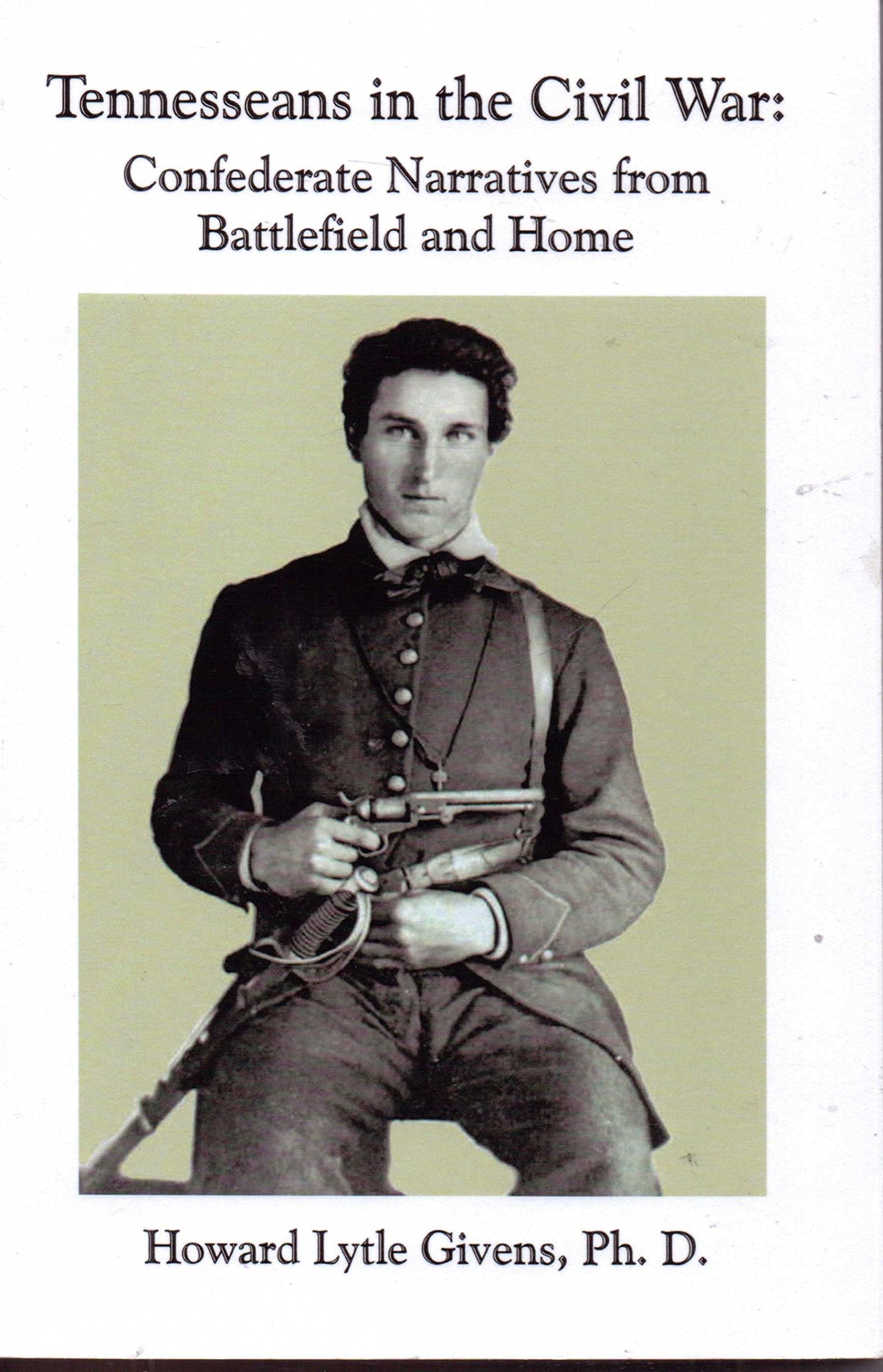 Tennesseans In The Civil War: Confederate Narratives From Battlefield and Home The Happy Book Stack