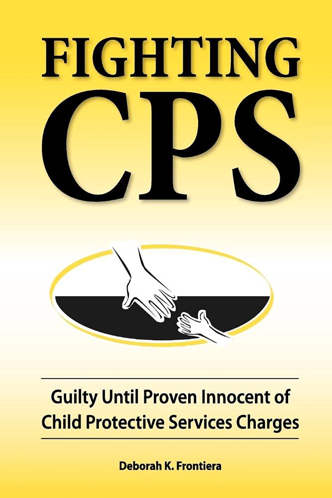 Fighting CPS: Guilty Until Proven Innocent of Child Protective Services Charges - 8983