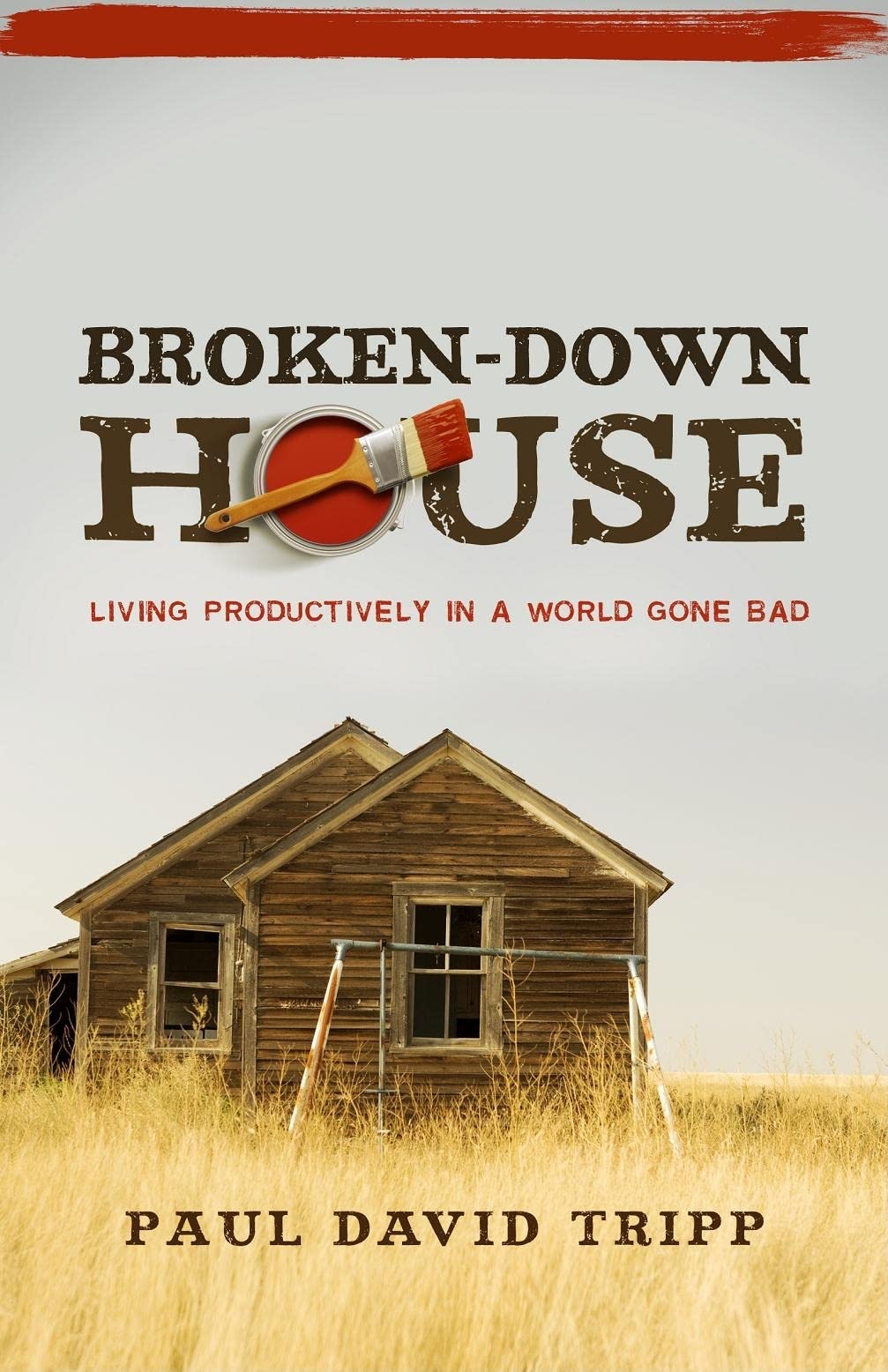 Broken-Down House: Living Productively in a World Gone Bad The Happy Book Stack