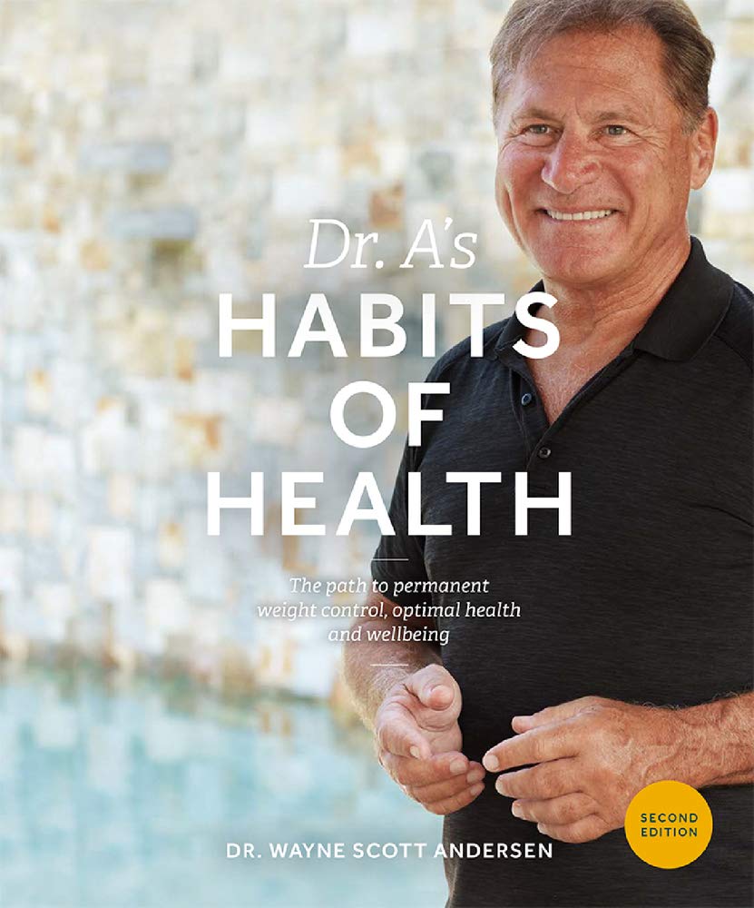 Dr. A's Habits of Health: The Path to Permanent Weight Control and Optimal Health The Happy Book Stack
