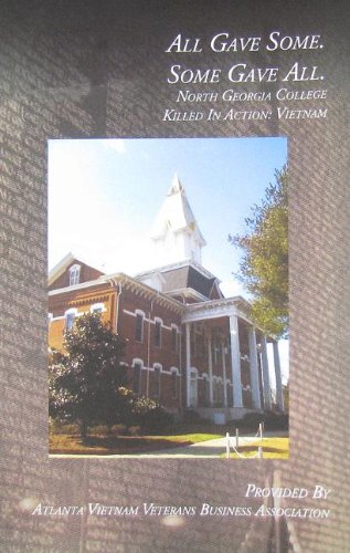 All Gave Some. Some Gave All: North Georgia College Killes in Action Vietnam - 5370