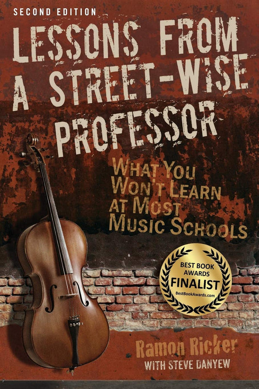 Lessons from a Street-Wise Professor: What You Won't Learn at Most Music Schools - 4511