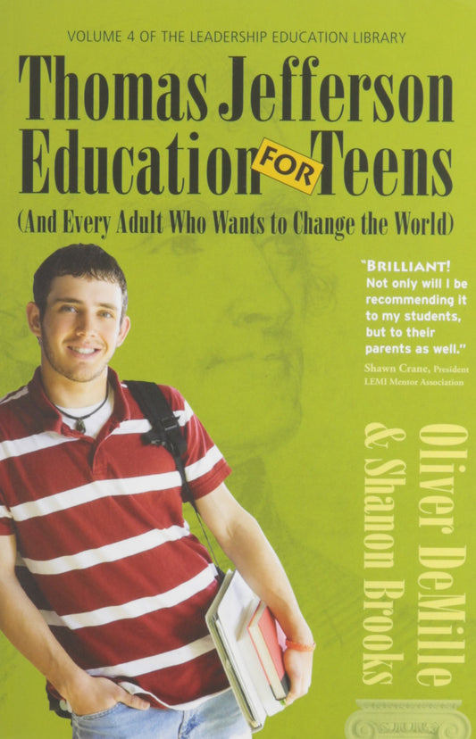 Thomas Jefferson Education for Teens, and Every Adult Who Wants to Change the world The Happy Book Stack